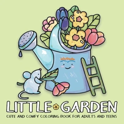 Abbildung von Little Garden: Cute and Comfy Coloring Book for Adults Teens: Bold Easy Garden Moments Featuring Plants, Flowers, Animals