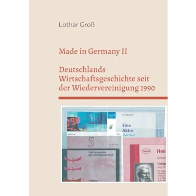 Abbildung von Made in Germany II: Deutschlands Wirtschaftsgeschichte seit der Wiedervereinigung 1990