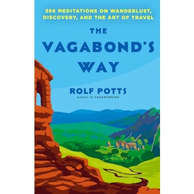 Abbildung von the Vagabond&#039;s Way: 366 Meditations on Wanderlust, Discovery, and Art of Travel