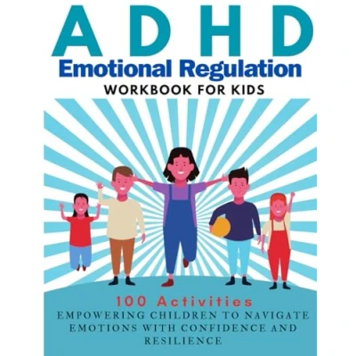 Abbildung von ADHD Emotional Regulation Workbook for kids 100 Activities Empowering Children to Navigate Emotions with Confidence and Resilience