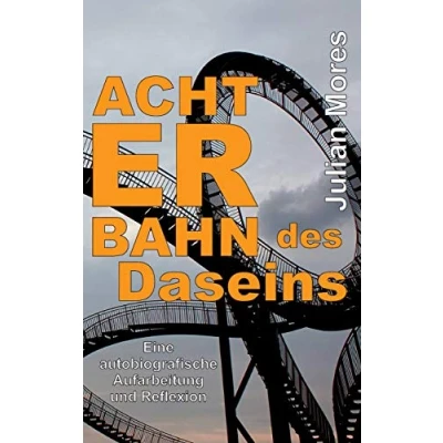 Abbildung von Achterbahn des Daseins: Eine autobiografische Aufarbeitung und Reflexion