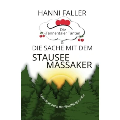 Abbildung von die Tannentaler Tanten und Sache mit dem Stauseemassaker: Krimikomödie, Schwarzwaldkrimi (Die ermitteln, Band 8)