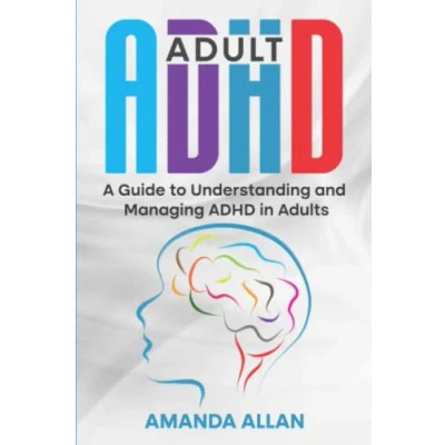 Abbildung von Adult ADHD: A Guide to Understanding and Managing ADHD in Adults
