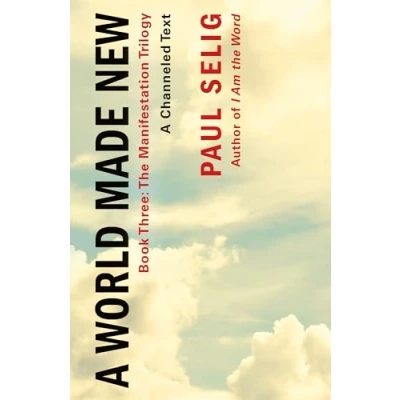 Abbildung von World Made New: A Channeled Text (Manifestation Trilogy, 3)