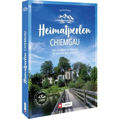 Abbildung von Heimatperlen Chiemgau: Dein perfekter Ausflugstag. 30 Ideen für eine gute Zeit