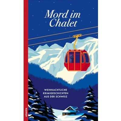 Abbildung von Mord im Chalet: Weihnachtliche Krimigeschichten aus der Schweiz