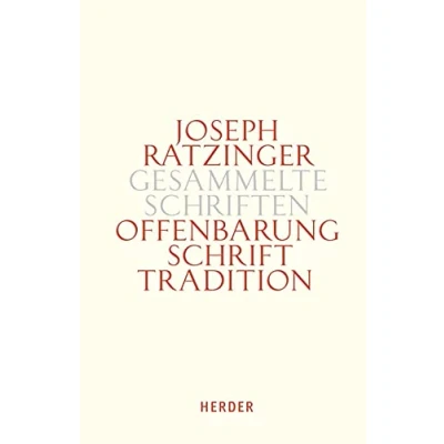 Abbildung von Glaube in Schrift und Tradition: Zur Theologischen Prinzipienlehre. Erster Teilband (Joseph Ratzinger Gesammelte Schriften, Band 9)