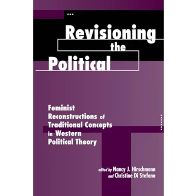 Abbildung von Revisioning The Political: Feminist Reconstructions Of Traditional Concepts In Western Political Theory (Feminist and Politics)