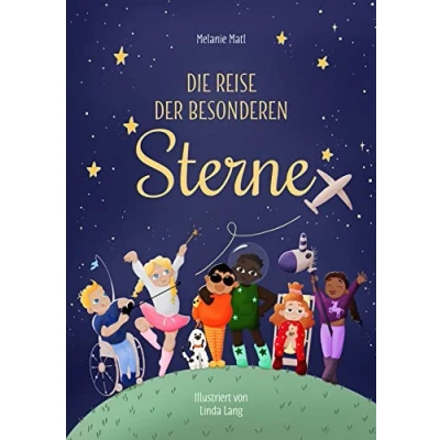 Abbildung von Die Reise der besonderen Sterne: Ein wertvolles Kinderbuch zum Thema Inklusion