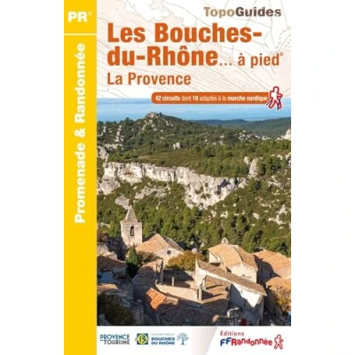 Abbildung von Bouches du Rhône à pied la Provence 42 circuits (D013) (Promenade &amp; Randonnée)