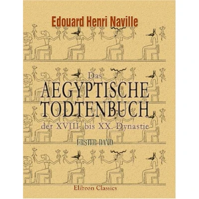 Abbildung von Das aegyptische Todtenbuch der XVIII. bis XX. Dynastie: Erster Band. Text und Vignetten