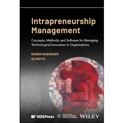 Abbildung von Intrapreneurship Management: Concepts, Methods, and Software for Managing Technological Innovation in Organizations (IEEE Press on Technology Management, Innovation, Leadership)