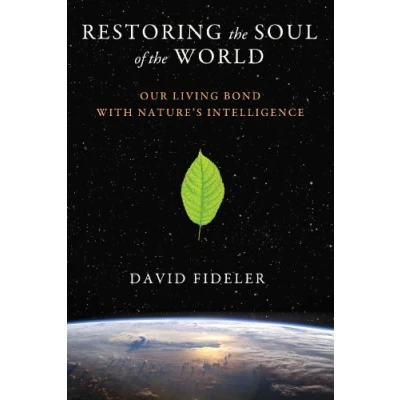 Abbildung von Restoring the Soul of World: Our Living Bond with Nature&#039;s Intelligence