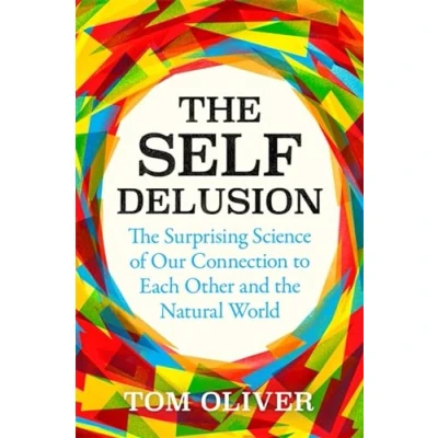 Abbildung von the Self Delusion: Surprising Science of Our Connection to Each Other and Natural World