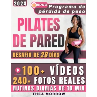 Abbildung von Pilates de Pared: Plan Rutina 28 Días para Mujeres, con Fotos Reales y Videos Paso a Reducir Cintura Celulitis, Tonificar Glúteos Lograr la Figura Firme Esbelta tus Sueños