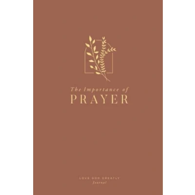 Abbildung von the Importance of Prayer: Approaching Throne Grace: A Love God Greatly Bible Study Journal