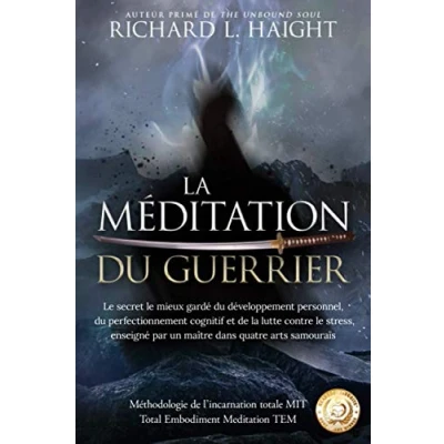 Abbildung von la méditation du guerrier: le secret mieux gardé développement personnel, perfectionnement cognitif et de lutte contre stress, enseigné ... (La méthodologie l’Incarnation Totale TEM)