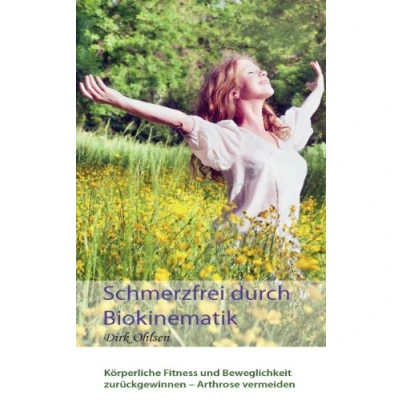 Abbildung von Schmerzfrei durch Biokinematik: Körperliche Fitness und Beweglichkeit zurückgewinnen Arthrose vermeiden