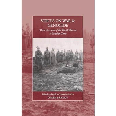 Abbildung von Voices on War and Genocide: Three Accounts of the World Wars in a Galician Town (War Genocide, 30)