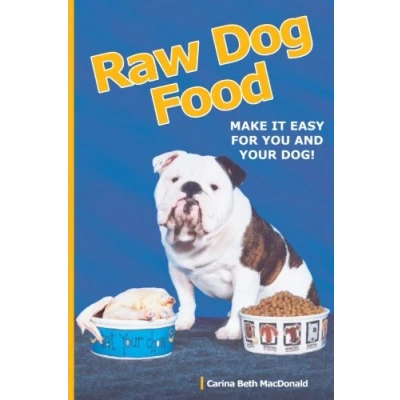 Abbildung von Raw Dog Food: Make It Easy for You and Your Dog: Making Work