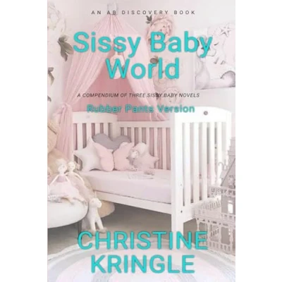 Abbildung von Sissy baby World (Rubber Pants Version): An ABDL/Sissy collection