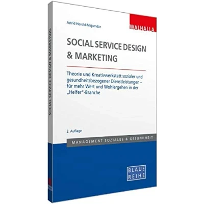 Abbildung von Social Service Design &amp; Marketing: Theorie und Kreativwerkstatt sozialer gesundheitsbezogener Dienstleistungen für mehr Wert Wohlergehen in ... Blaue Reihe Sozialmanagement