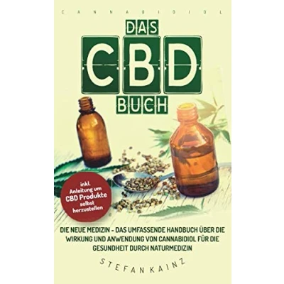 Abbildung von Das CBD Buch: die neue Medizin umfassende Handbuch über Wirkung und Anwendung von Cannabidiol für Gesundheit durch Naturmedizin (Inkl. Anleitung um Öl, Creme &amp; Milch selbst herzustellen)