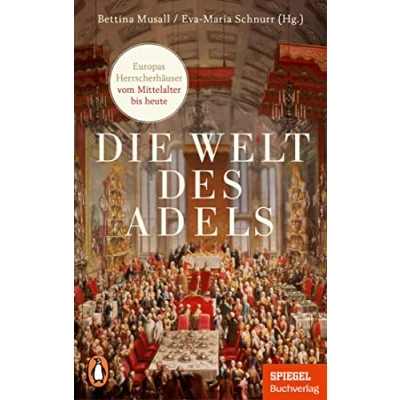 Abbildung von Die Welt des Adels: Europas Herrscherhäuser vom Mittelalter bis heute Ein SPIEGEL Buch Mit zahlreichen Abbildungen