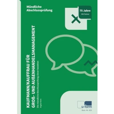 Abbildung von Kaufmann/Kauffrau für Groß und Außenhandelsmanagement: Die mündliche Abschlussprüfung clever bestehen