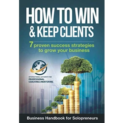 Abbildung von How To Win And Keep Clients: 7 Proven Success Strategies Grow Your Business