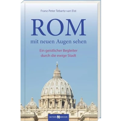 Abbildung von Rom mit neuen Augen sehen: Ein geistlicher Begleiter durch die Ewige Stadt
