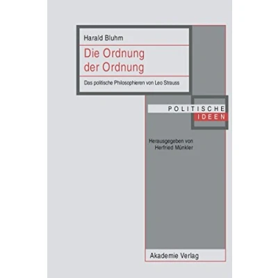 Abbildung von Die Ordnung der Ordnung: Das politische Philosophieren von Leo Strauss (Politische Ideen)