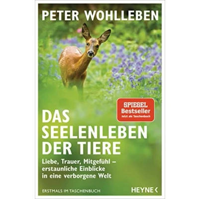 Abbildung von Das Seelenleben der Tiere: Liebe, Trauer, Mitgefühl erstaunliche Einblicke in eine verborgene Welt Erstmals im Taschenbuch