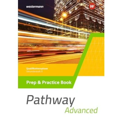 Abbildung von Pathway Advanced Gymnasiale Oberstufe Ausgabe Mitte und Ost: Prep &amp; Practice Book Qualifikationsphase (Pathway Approach Advanced: ... Ost 2022)