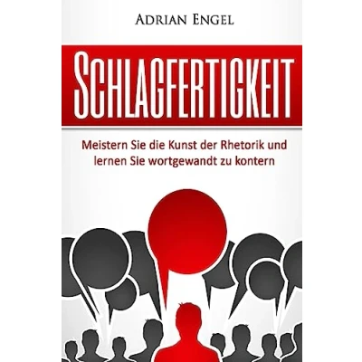 Abbildung von Schlagfertigkeit: Meistern Sie die Kunst der Rhetorik und lernen wortgewandt zu kontern (Inkl. BONUS Kapitel: NLP Techniken) (Schlagfertigkeit, Rhetorik, Smalltalk,Selbstbewusstsein, Band 1)
