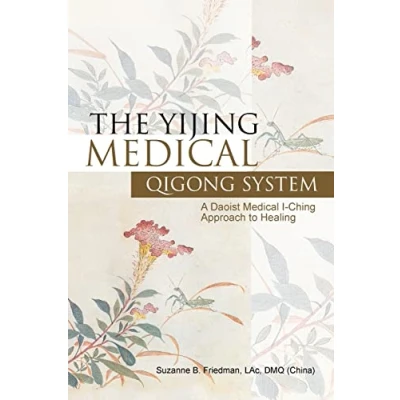 Abbildung von The Yijing Medical Qigong System: A Daoist I Ching Approach to Healing