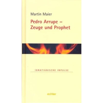 Abbildung von Pedro Arrupe Zeuge und Prophet (Ignatianische Impulse)