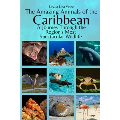Abbildung von the Amazing Animals of Caribbean: A Journey Through Region&#039;s Most Spectacular Wildlife