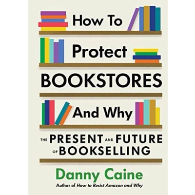 Abbildung von How to Protect Bookstores and Why: The Present Future of Bookselling