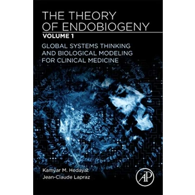 Abbildung von The Theory of Endobiogeny: Volume 1: Global Systems Thinking and Biological Modeling for Clinical Medicine
