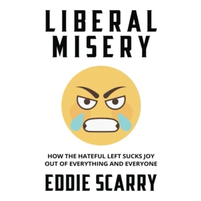 Abbildung von Liberal Misery: How the Hateful Left Sucks Joy Out of Everything and Everyone