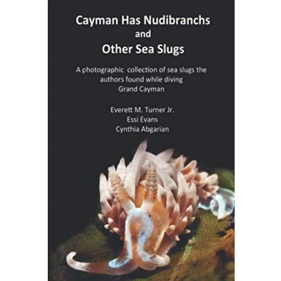 Abbildung von Cayman Has Nudibranchs and Other sea Slugs: A photographic collection of slugs the authors found while diving Grand