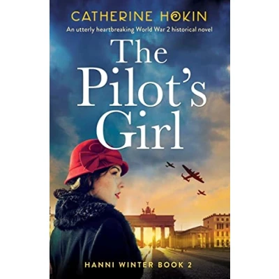 Abbildung von The Pilot&#039;s Girl: An utterly heartbreaking World War 2 historical novel (Hanni Winter, Band 2)