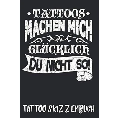 Abbildung von Tattoo Skizzenbuch Tattoos machen mich glücklich du nicht so: A5 Journal mit 110 vorgedruckten Seiten für Ideen und ... Skizzen Notizbuch Tätowierungskunst