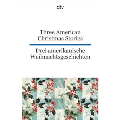 Abbildung von Three American Christmas Stories. Drei amerikanische Weihnachtsgeschichten: dtv zweisprachig für Einsteiger Englisch