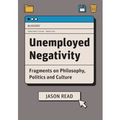 Abbildung von Unemployed Negativity: Fragments on Philosophy, Politics, and Culture