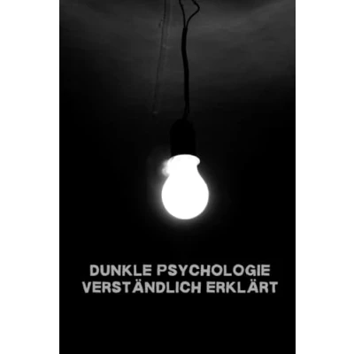 Abbildung von dunkle Psychologie verständlich erklärt: Manipulation und Macht Die Seite der zwischen Narzissmus, Machiavellismus Psychopathie