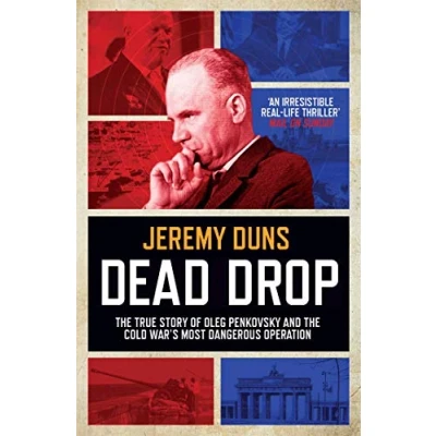 Abbildung von Dead Drop: TheTrue Story of Oleg Penkovsky and the Cold War&#039;s Most Dangerous Operation