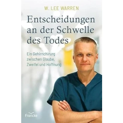Abbildung von Entscheidungen an der Schwelle des Todes: Ein Gehirnchirurg zwischen Glaube, Zweifel und Hoffnung