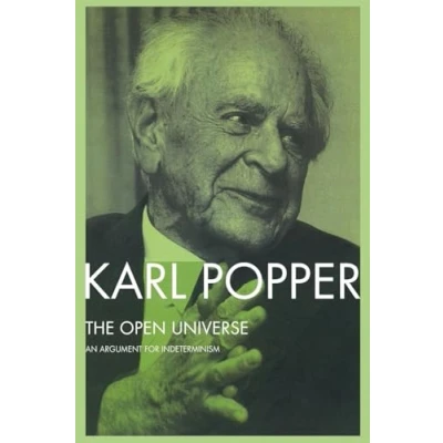 Abbildung von The Open Universe: An Argument for Indeterminism From Postscript to Logic of Scientific Discovery